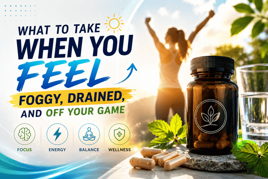 What to Take When You Feel Foggy, Drained, and Off Your Game
